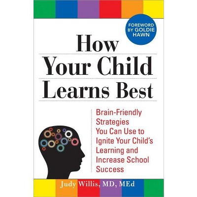 How Your Child Learns Best - by  Judy Willis (Paperback)