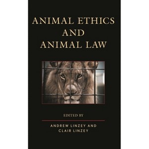 Animal Ethics and Animal Law - by  Andrew Linzey & Clair Linzey (Paperback) - 1 of 1