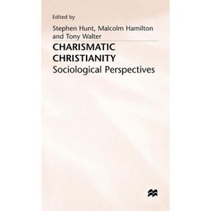 Charismatic Christianity - by  Stephen J Hunt & Tony Walter & Malcolm Hamilton (Hardcover) - 1 of 1