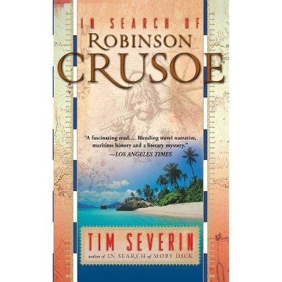 In Search of Robinson Crusoe - by  Tim Severin (Paperback)