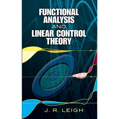 Functional Analysis and Linear Control Theory - (Dover Books on  Engineering) by J R Leigh (Paperback)