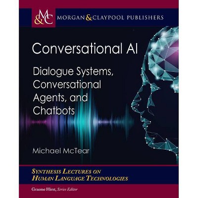 Conversational AI - (Synthesis Lectures on Human Language Technologies) by  Michael McTear (Paperback)