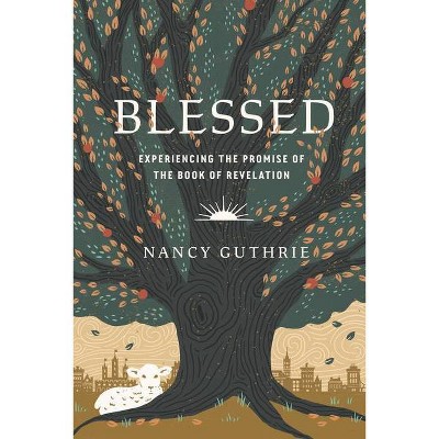 Blessed - by  Nancy Guthrie (Paperback)