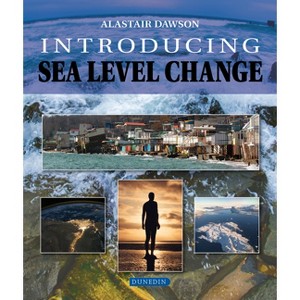 Introducing Sea Level Change - (Introducing Earth and Environmental Sciences) by  Alastair Dawson (Paperback) - 1 of 1