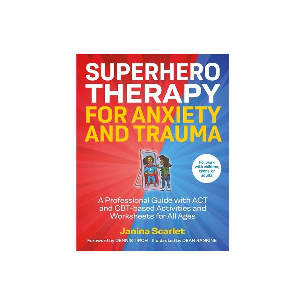 Superhero Therapy for Anxiety and Trauma - by Janina Scarlet (Paperback)