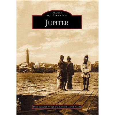 Jupiter - by  Lynn Lasseter Drake & William Carlin White (Paperback)