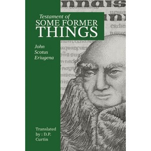 Testament of Some Former Things - by  John Scotus Eriugena (Paperback) - 1 of 1