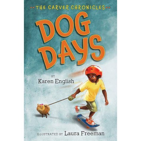 Dog Days 1 Carver Chronicles By Karen English Hardcover Target