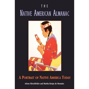 The Native American Almanac: A Portrait of Native America Today - by  Arlene B Hirschfelder & Martha Kreipe de Montaño (Paperback) - 1 of 1
