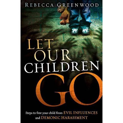 Let Our Children Go - by  Rebecca Greenwood (Paperback)