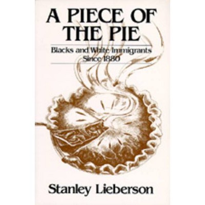 A Piece of the Pie - by  Stanley Lieberson (Paperback)