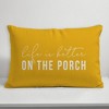 Creative Products Life is Better On the Porch Yellow 14x20 Indoor / Outdoor Pillow - 4 of 4