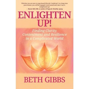 Enlighten Up! - by  Beth Gibbs (Paperback) - 1 of 1