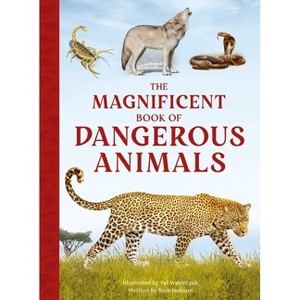 The Magnificent Book of Dangerous Animals - by  Tom Jackson (Hardcover) - 1 of 1