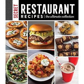 Secret Restaurant Recipes: The Ultimate Collection (320 Pages) - by  Publications International Ltd & Favorite Brand Name Recipes (Hardcover)