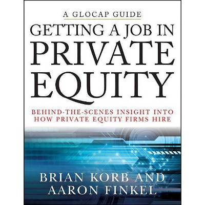 Getting a Job in Private Equity - (Glocap Guides) by  Aaron Finkel & Brian Korb (Paperback)