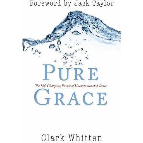 Pure Grace - By Clark Whitten (hardcover) : Target