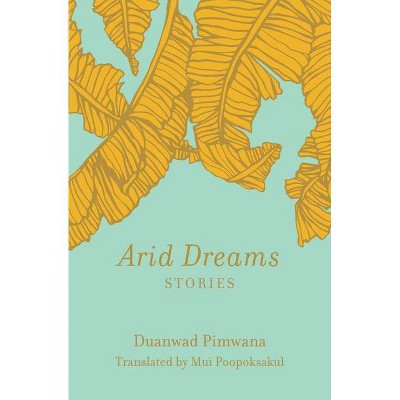 Arid Dreams - by  Duanwad Pimwana (Paperback)