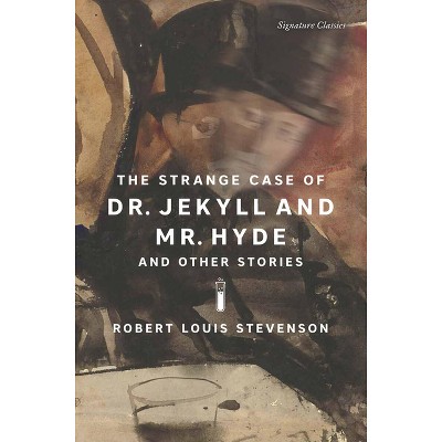 The Strange Case of Dr. Jekyll and Mr. Hyde and Other Stories - (Signature Editions) by  Robert Louis Stevenson (Paperback)