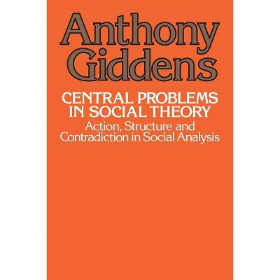 Central Problems in Social Theory - by  Anthony Giddens (Paperback)