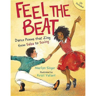 Feel the Beat: Dance Poems That Zing from Salsa to Swing - by  Marilyn Singer (Hardcover)