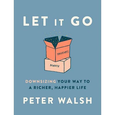 Let It Go - by  Peter Walsh (Hardcover)