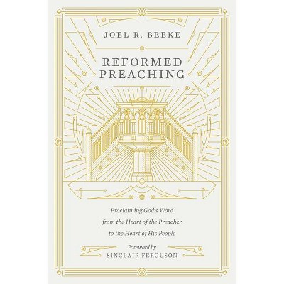 Reformed Preaching - by  Joel Beeke (Hardcover)