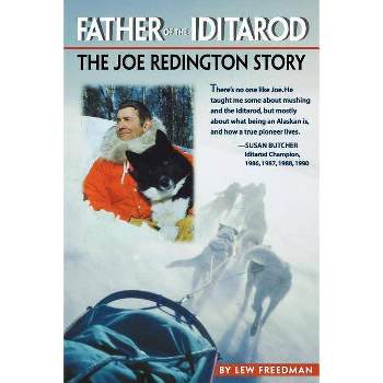 Father of the Iditarod - by  Lew Freedman (Paperback)