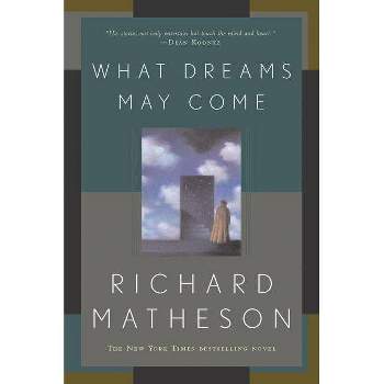 What Dreams May Come - by  Richard Matheson (Paperback)