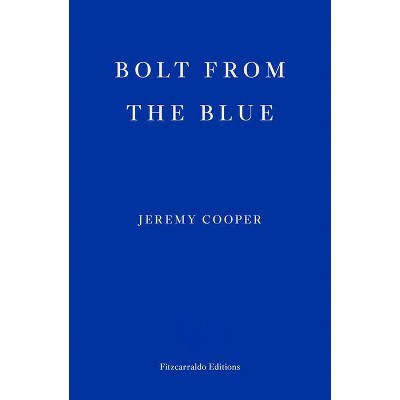 Bolt from the Blue - by  Jeremy Cooper (Paperback)