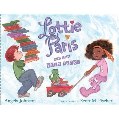 Lottie Paris and the Best Place - by  Angela Johnson (Hardcover)