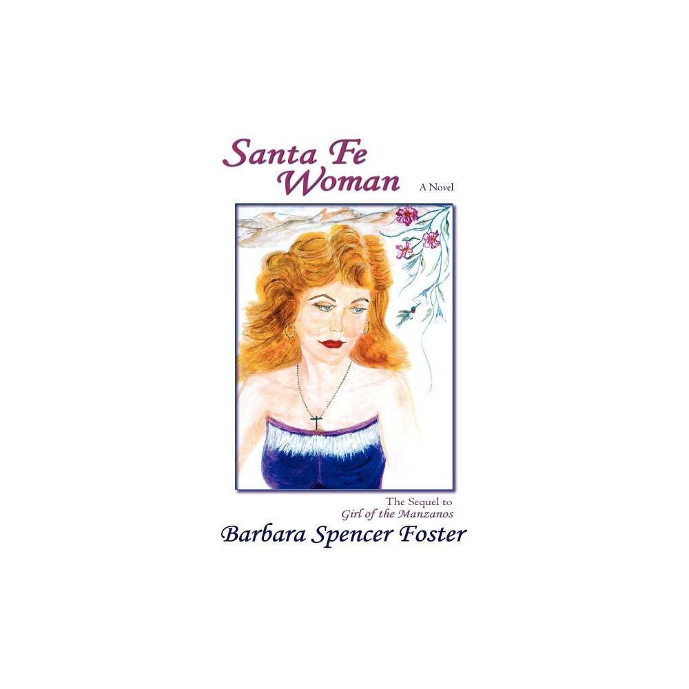 Santa Fe Woman - by Barbara Spencer Foster (Paperback)