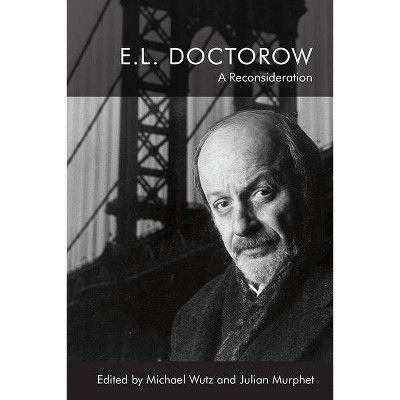 E.L. Doctorow - by  Michael Wutz & Julian Murphet (Paperback)