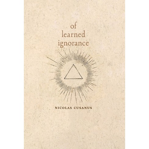 Of Learned Ignorance - By Nicolas Cusanus & Nicholas Of Cusa (hardcover ...