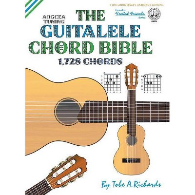 The Guitalele Chord Bible - (Fretted Friends) by  Tobe a Richards (Hardcover)