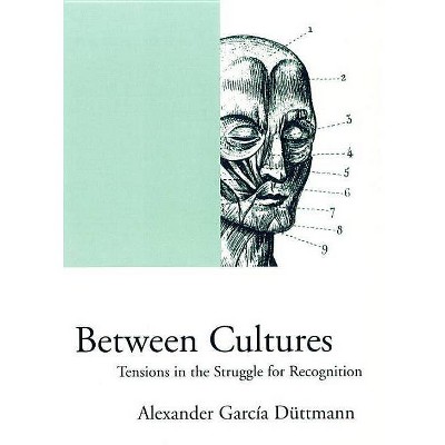 Between Cultures - (Phronesis (Paperback)) by  Alexander Garcia Duttmann (Paperback)