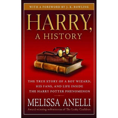 Harry, a History - (Harry Potter) by  Melissa Anelli (Paperback)