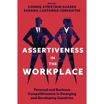 Assertiveness in the Workplace - by  Connie Atristain-Suárez & Susana Castaños-Cervantes (Hardcover)