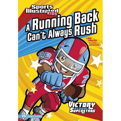 A Running Back Can't Always Rush - (Sports Illustrated Kids Victory School Superstars (Quality)) by  Nate LeBoutillier (Paperback)