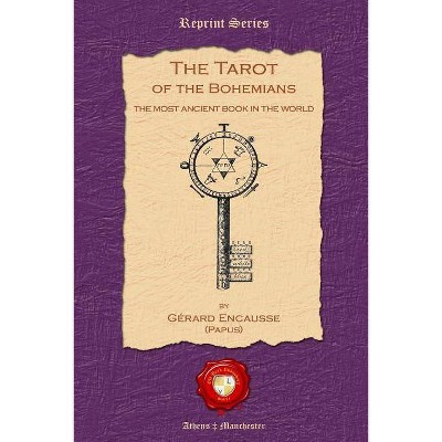 The Tarot of the Bohemians - by  Gerard Encausse (Paperback)