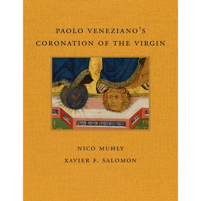 Paolo Veneziano's Coronation of the Virgin - (Frick Diptych) by  Nico Muhly & Xavier F Salomon (Hardcover)