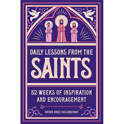 Daily Lessons from the Saints - by  Father Brice Higginbotham (Paperback)