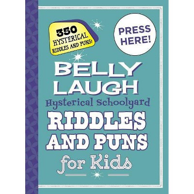 Belly Laugh Hysterical Schoolyard Riddles and Puns for Kids - by  Sky Pony Press (Hardcover)