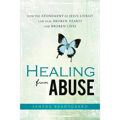 Healing from Abuse - by  Janene Baadsgaard (Paperback)