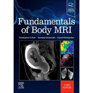 Fundamentals of Body MRI - (Fundamentals of Radiology) 3rd Edition by  Christopher G Roth & Haresh Naringrekar & Sandeep Deshmukh (Paperback) - 1 of 1