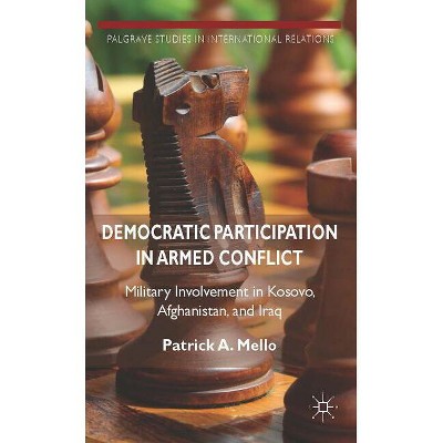 Democratic Participation in Armed Conflict - (Palgrave Studies in International Relations) by  Kenneth A Loparo (Hardcover)