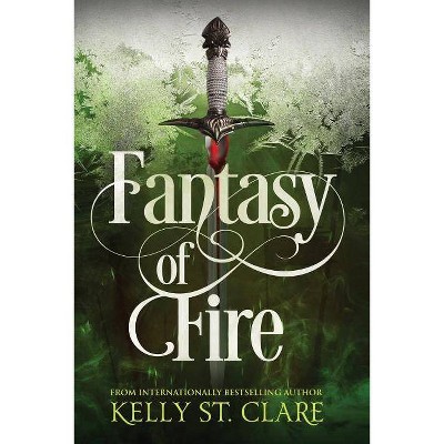 Fantasy of Fire - (Tainted Accords) by  Kelly St Clare (Paperback)