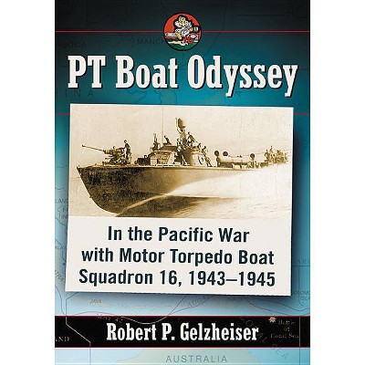 PT Boat Odyssey - by  Robert P Gelzheiser (Paperback)