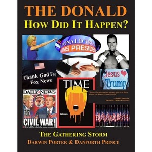 The Donald--How Did It Happen? - by  Darwin Porter & Danforth Darwin Prince (Paperback) - 1 of 1