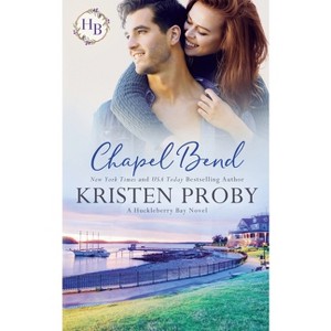 Chapel Bend - by  Kristen Proby (Paperback) - 1 of 1